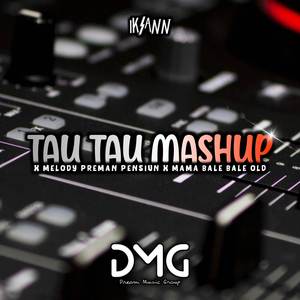 DJ Tau Tau Mashup X Melody Preman Pensiun Remix Full Beat Mengkane
