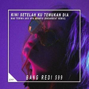 KINI SETELAH KU TEMUKAN DIA MAU TERIMA AKU APA ADANYA (BREAKBEAT REMIX)