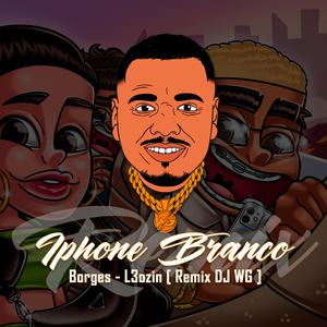 BORGES IPHONE BRANCO (DJ WG Remix)