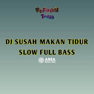 DJ SUSAH MAKAN TIDUR
