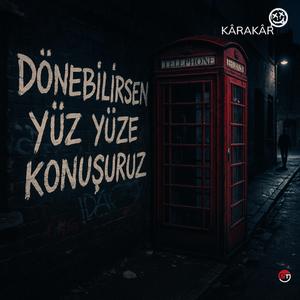 Dönebilirsen Yüz Yüze Konuşuruz
