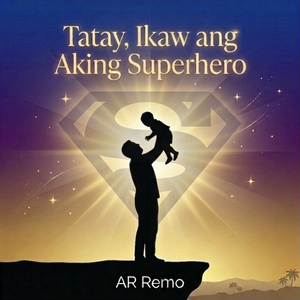 Tatay, Ikaw Ang Aking Superhero