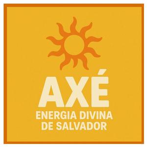 Axé, Energia Divina que vem de Salvador