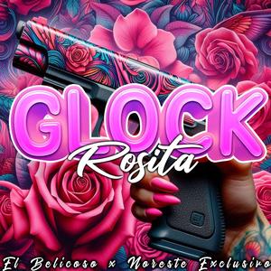 Glock Rosita (feat. Noreste Exclusivo)