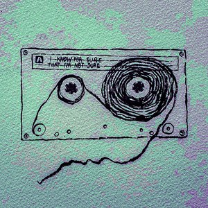 I Know For Sure That I'm Not Sure