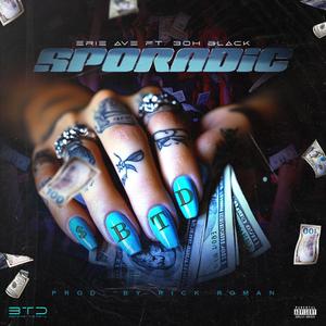 Sporadic (feat. 3ohBlack)