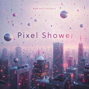 Pixel Shower