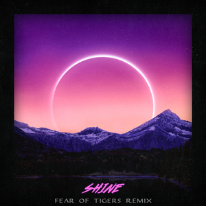 Shine (Fear Of Tigers Remix)