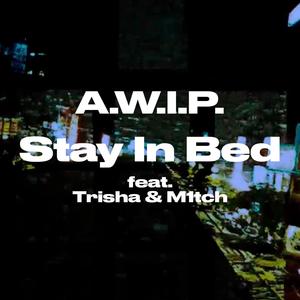 Stay In Bed (feat. Trisha & M1tch)