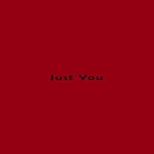 Just You