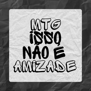 Mtg Isso Não é Amizade
