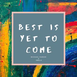 Best Is Yet to Come (feat. emslo)