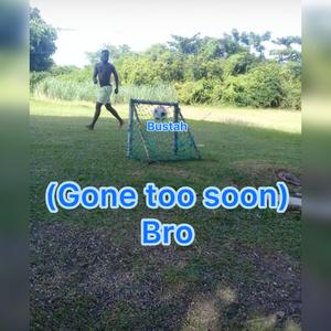 bustah (Gone too Soon)