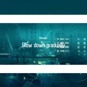 Slow down gradually
