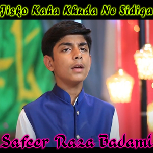Jisko Kaha Khuda Ne Sidiqa