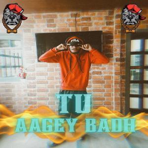 Tu Aagey Badh