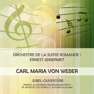 Orchestre de la Suisse Romande / Ernest Ansermet play: Carl Maria von Weber: Jubel-Ouvertüre (Feier d. 50-jährigen Regierungsantritts Sr. Majestät des Königs v. Sachsen 20.09.1818)