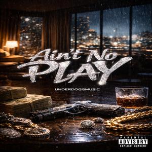 Ain't No PlaY