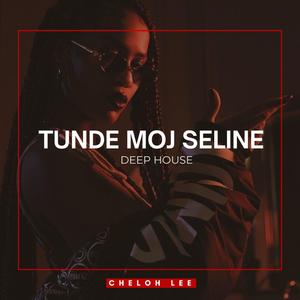 Tunde moj Seline (Deep House)