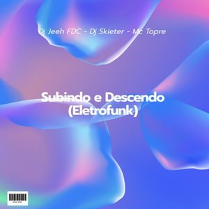 Subindo e Descendo - Eletrofunk