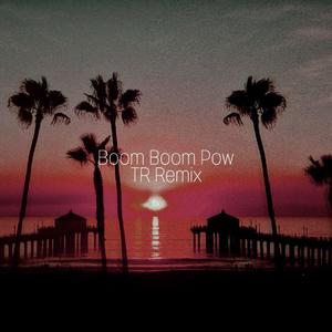 Black Eyed Peas-Boom boom pow （TR Remix）（T.R. / Black Eyed Peas remix）