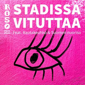 Stadissa Vituttaa (feat. Rautakeuhko & Suomen Nuoriso)