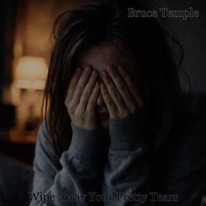 Wipe Away Your Pretty Tears