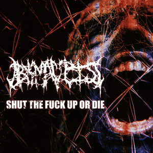 Shut the **** up or Die