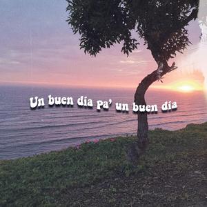 Un buen día pa' un buen día. (feat. Ajotabeats)