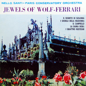 Jewels Of Wolf-Ferrari: I Quatro Rusteghi / Intermezzo Act 2