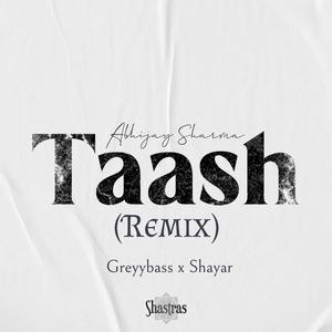 Taash (feat. Shayar & Abhijay Sharma) (Remix)