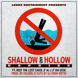 Shallow And Hollow (feat. Reef The Lost Cauze, Al-J, Big Dese, DJ Emoh Betta & Falside) (Reprise)