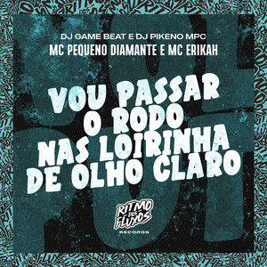 Vou Passar o Rodo nas Loirinhas de Olho Claro