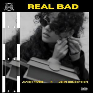 Real Bad (feat. John Concepcion)