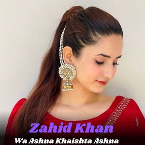 Wa Ashna Khaishta Ashna