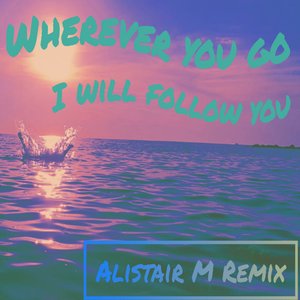 Wherever You Go I Will Follow You