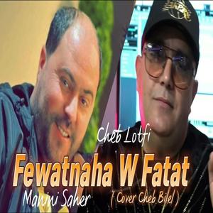 Cheb Lotfi Fewatnaha W Fatet