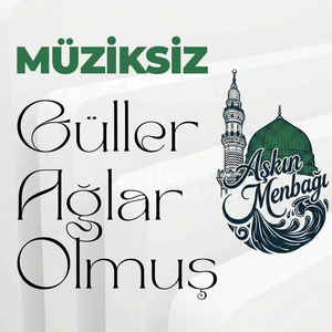 Güller Ağlar Olmuş (Müziksiz İlahiler)