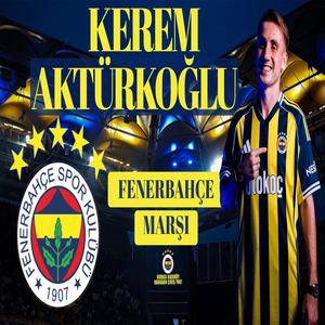 Kerem Aktürkoğlu (Fenerbahçe Marşı)