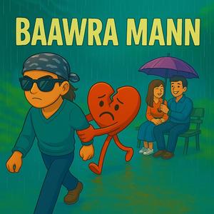 Baawra Mann