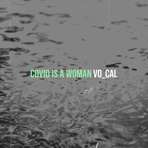 Covid Is a Woman