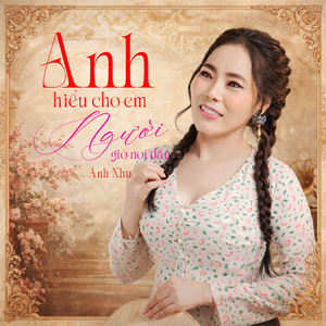 Anh Hiểu Cho Em / Người Giờ Nơi Đâu