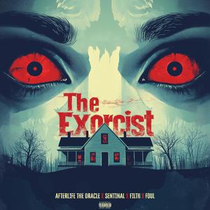 The Exorcist (feat. Afterlife The Oracle & Filth And Foul)