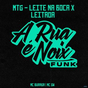 Mtg: Leite na Boca X Leitada (feat. MC Buraga & Mc Gw)