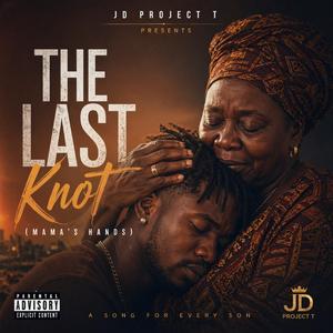 THE LAST KNOT (MAMA’S HANDS)