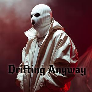 Drifting Anyway