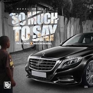 So Much To Say (feat. Beegodon Rebel)