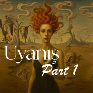 Ben Bu Gece Kendimi Doğurdum – Part I: Uyanış