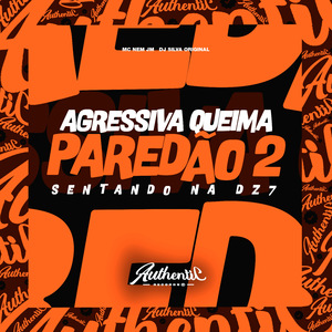 Agressiva Queima Paredão 2 - Sentando na Dz7