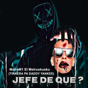 Jefe de Que ? (Tiraera Pa Daddy Yankee)